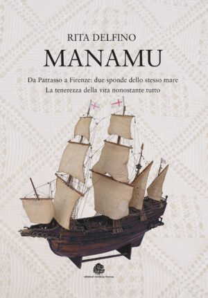 Manamu - Da Patrasso a Firenze, due sponde dello stesso mare - La tenerezza della vita nonostante tutto