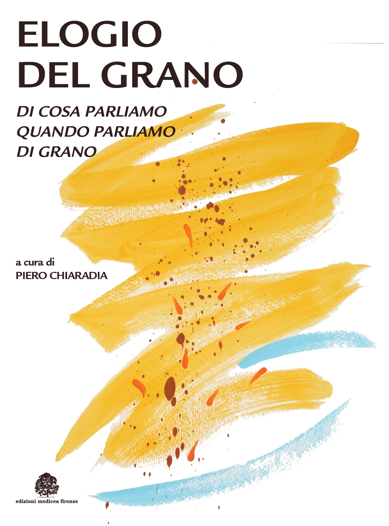 ELOGIO DEL GRANO - Di cosa parliamo quando parliamo di grano